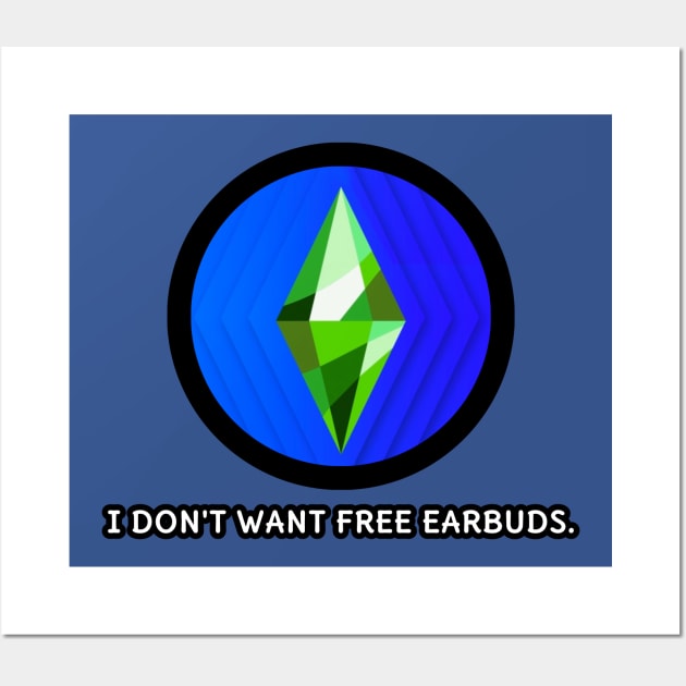 I Don't Want Free Earbuds Wall Art by Gamers Gear